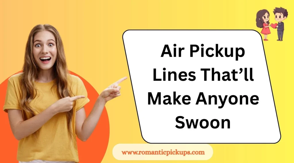 Air Pickup Lines That’ll Make Anyone Swoon