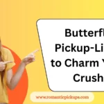 Butterfly Pickup-Lines to Charm Your Crush