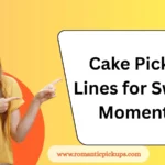 Cake Pickup Lines for Sweet Moments