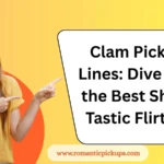 Clam Pickup Lines: Dive Into the Best Shell-Tastic Flirting