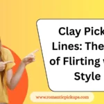 Clay Pickup Lines: The Art of Flirting with Style