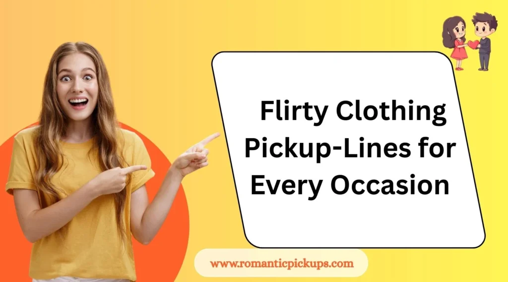 Flirty Clothing Pickup-Lines for Every Occasion
