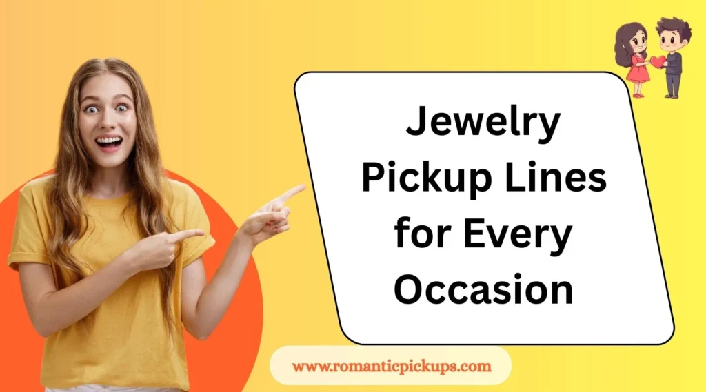 Jewelry Pickup Lines for Every Occasion