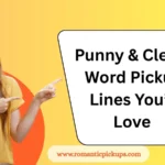 Punny & Clever Word Pickup Lines You’ll Love