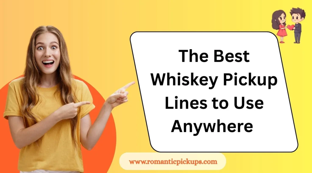 The Best Whiskey Pickup Lines to Use Anywhere