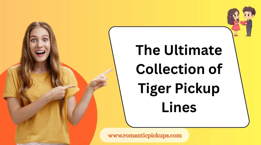 The Ultimate Collection of Tiger Pickup Lines
