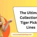 The Ultimate Collection of Tiger Pickup Lines