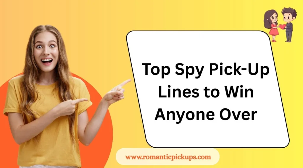 Top Spy Pick-Up Lines to Win Anyone Over