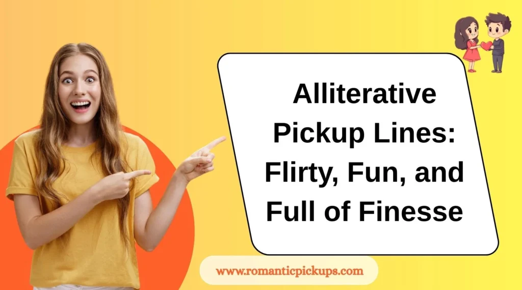 Alliterative Pickup Lines: Flirty, Fun, and Full of Finesse