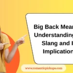 Big Back Meaning: Understanding the Slang and Its Implications