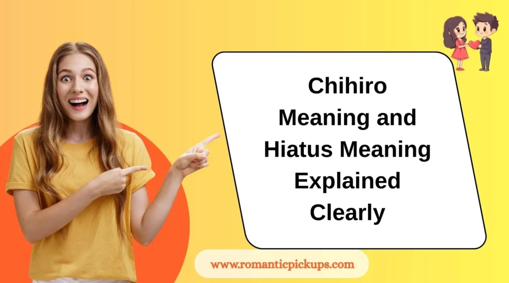 Chihiro Meaning and Hiatus Meaning Explained Clearly