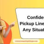 Confident Pickup Lines for Any Situation