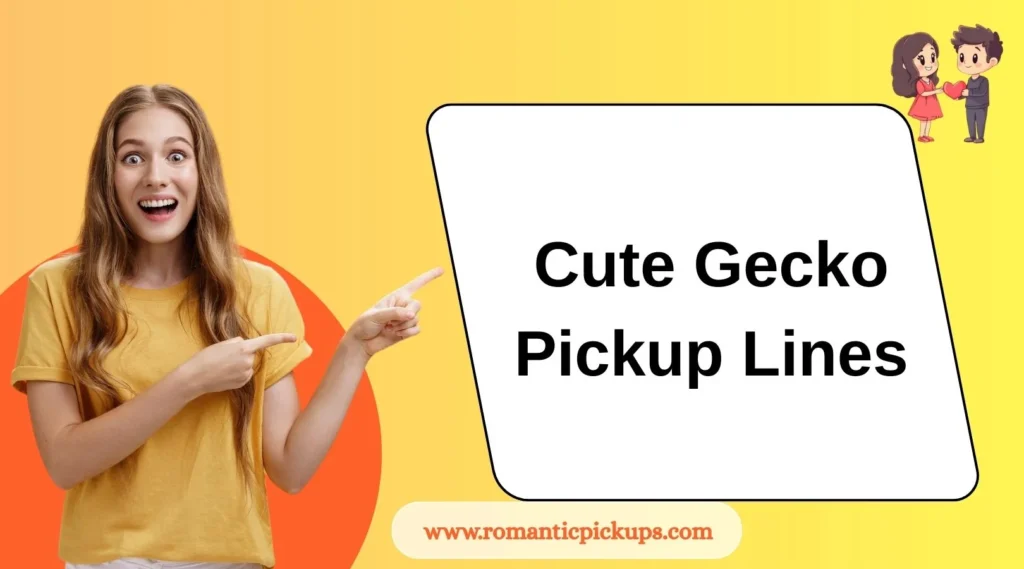 Cute Gecko Pickup Lines