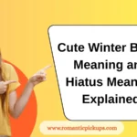 Cute Winter Boots Meaning and Hiatus Meaning Explained