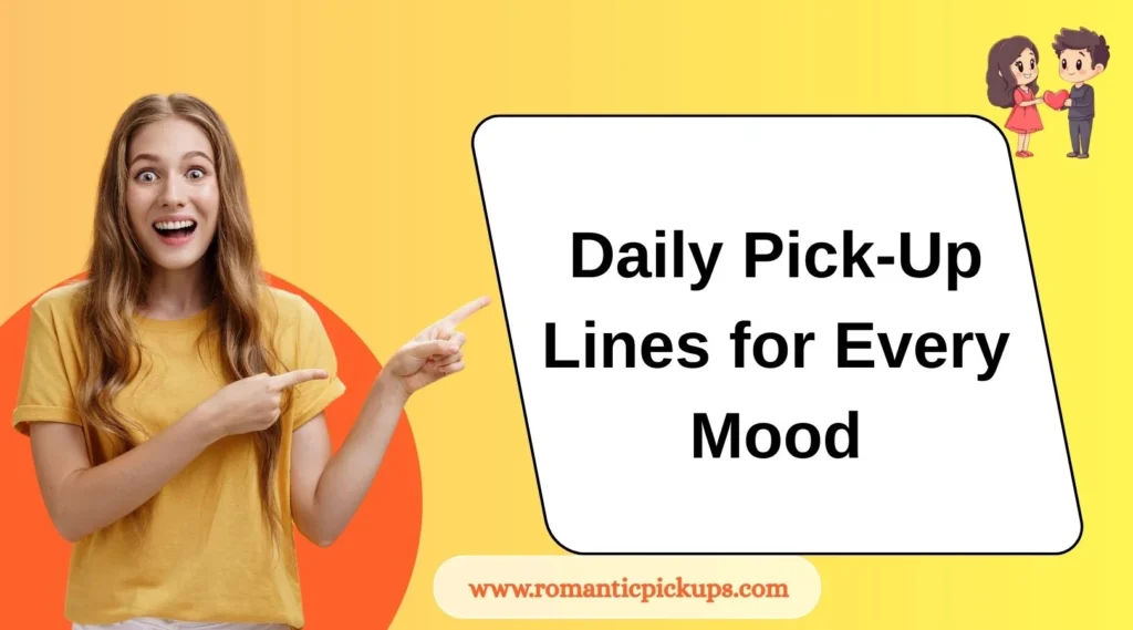 Daily Pick-Up Lines for Every Mood