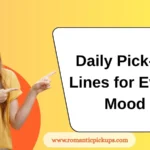 Daily Pick-Up Lines for Every Mood