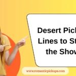 Desert Pickup Lines to Steal the Show