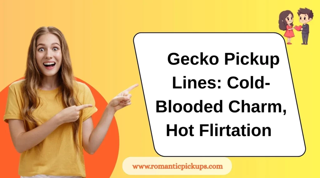 Gecko Pickup Lines: Cold-Blooded Charm, Hot Flirtation