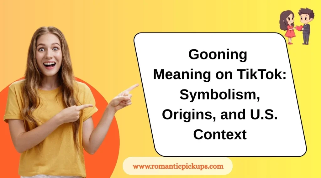 Gooning Meaning on TikTok: Symbolism, Origins, and U.S. Context