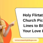 Holy Flirtation! Church Pickup Lines to Bless Your Love Life