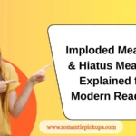 Imploded Meaning & Hiatus Meaning Explained for Modern Readers