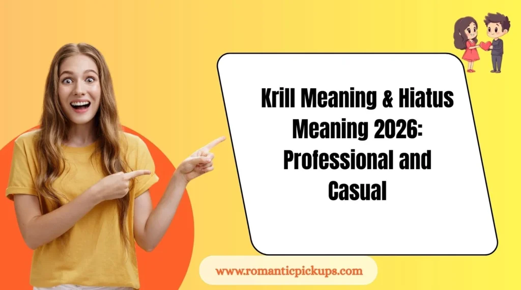 Krill Meaning & Hiatus Meaning 2026: Professional and Casual