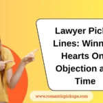 Lawyer Pickup Lines: Winning Hearts One Objection at a Time