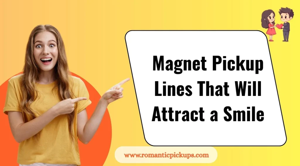 Magnet Pickup Lines That Will Attract a Smile