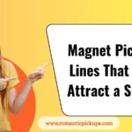 Magnet Pickup Lines That Will Attract a Smile