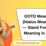 OOTD Meaning (Hiatus Meaning) — Stand For And Meaning in Text