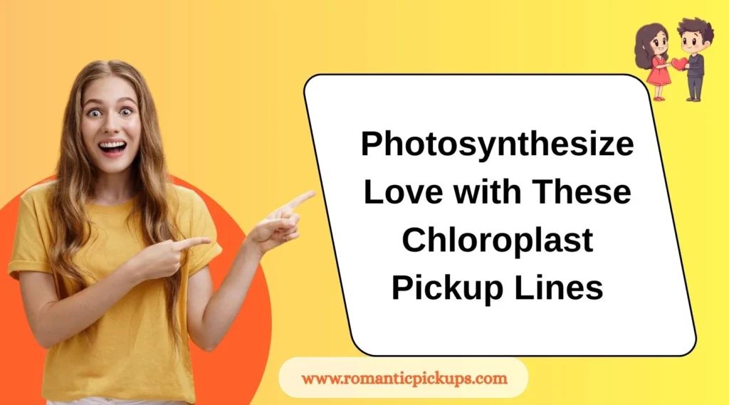 Photosynthesize Love with These Chloroplast Pickup Lines