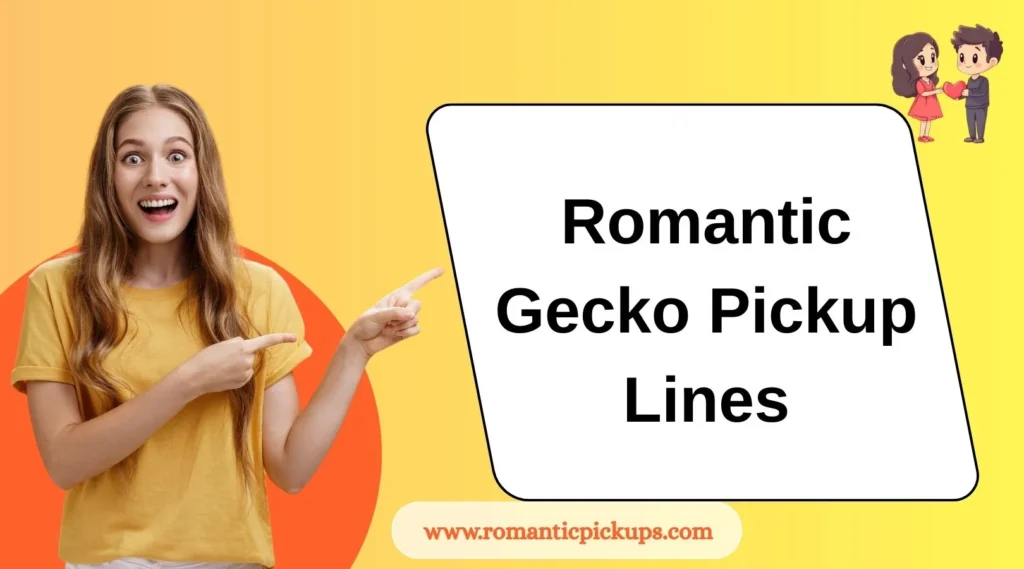 Romantic Gecko Pickup Lines