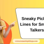 Sneaky Pick-Up Lines for Smooth Talkers