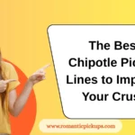 The Best Chipotle Pickup Lines to Impress Your Crush