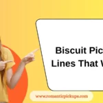 Biscuit Pickup Lines That Work