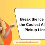 Break the Ice with the Coolest Alaska Pickup Lines
