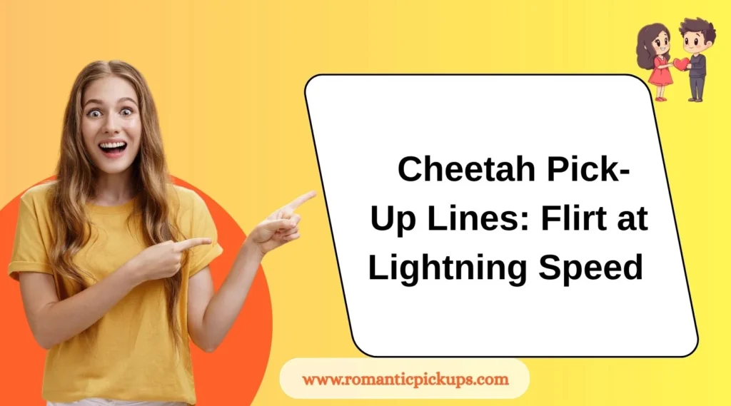 Cheetah Pick-Up Lines: Flirt at Lightning Speed