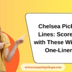 Chelsea Pick-Up Lines: Score Big with These Winning One-Liners