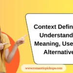 Context Definition: Understanding Meaning, Use, and Alternatives