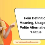Fein Definition: Meaning, Usage, and Polite Alternatives to ‘Hiatus’