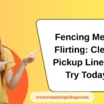 Fencing Meets Flirting: Clever Pickup Lines to Try Today