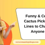 Funny & Cute Cactus Pick-Up Lines to Charm Anyone