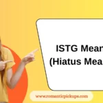 ISTG Meaning (Hiatus Meaning)