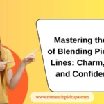 Mastering the Art of Blending Pick-Up Lines: Charm, Wit, and Confidence