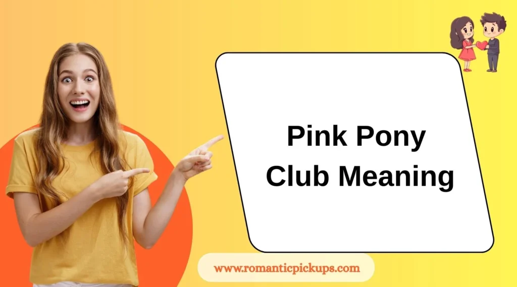 Pink Pony Club Meaning
