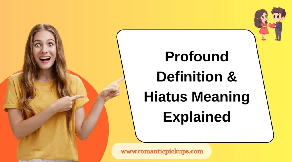 Profound Definition & Hiatus Meaning Explained