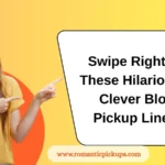 Swipe Right on These Hilarious & Clever Blog Pickup Lines