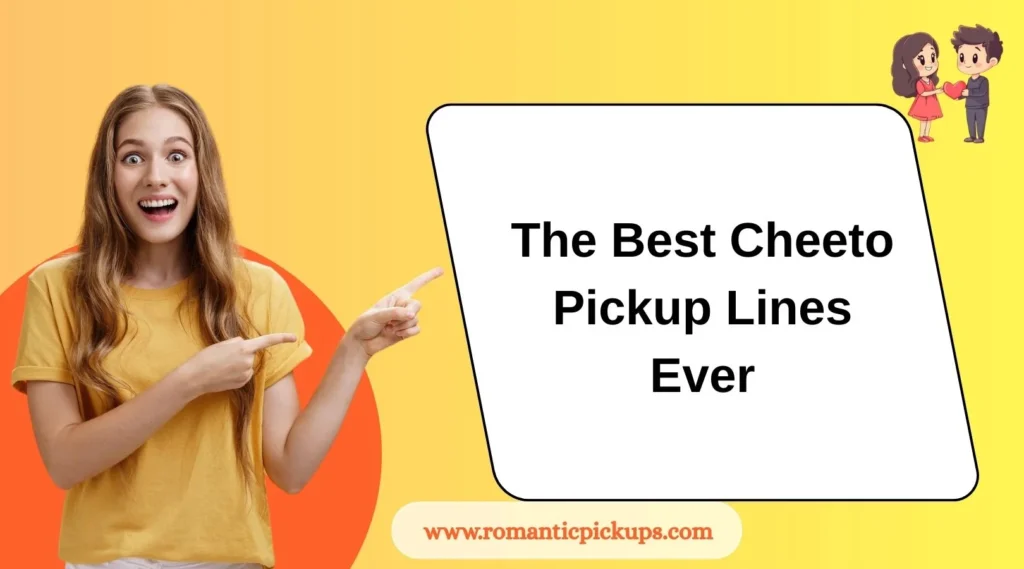 The Best Cheeto Pickup Lines Ever