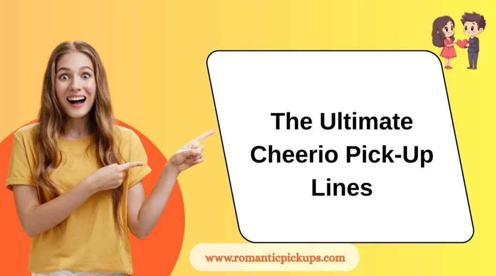 The Ultimate Cheerio Pick-Up Lines