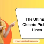 The Ultimate Cheerio Pick-Up Lines